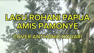 Amis Pamonye //Lagu Rohani Bahasa Serui Papua //cover Anthonio koyari