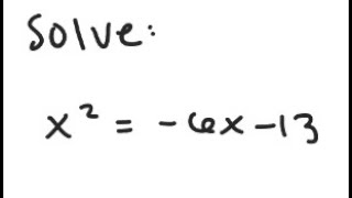 Quadratic Equation: Solve: x^2 = -6x - 13