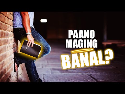 PAANO MAGING BANAL?