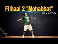 FILHAAL 2 MOHABBAT || B Praak || Dance Cover || Freestyle By Anoop Parmar
