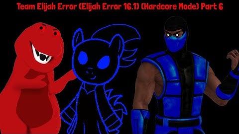 Team Elijah Error (Elijah Error 16.1) (Hardcore Mode) Part 6