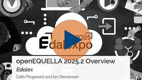 openEQUELLA 25.2 Overview - Edalexpo 2025