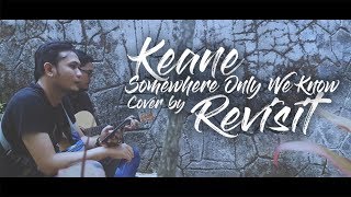 Keane - Somewhere Only We Know ( Cover ) || REVISIT