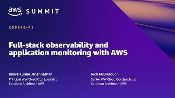 AWS Summit SF 2022 - Full-stack observability and application monitoring with AWS (COP310)