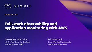 AWS Summit SF 2022 - Full-stack observability and application monitoring with AWS (COP310)