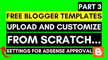 Free Blogger Templates | How to Upload and Customize for AdSense Approval | [From Scratch 3]