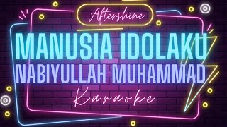 MANUSIA IDOLAKU NABIYULLAH MUHAMMAD || KARAOKE