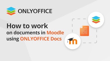 How to work on documents in Moodle with ONLYOFFICE Docs
