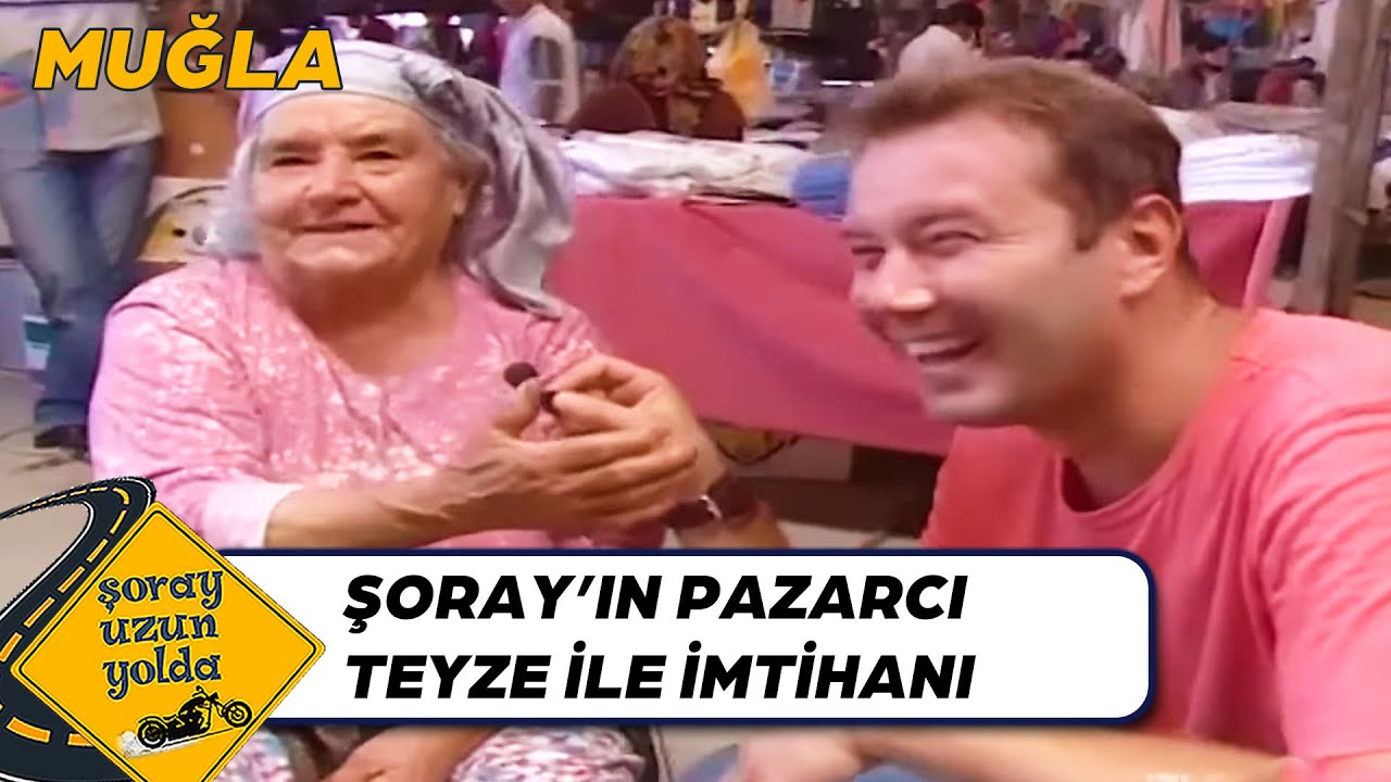 Şoray Halk Pazarını Geziyor - Muğla | Şoray Uzun Yolda