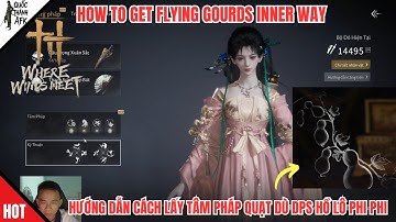 Where Winds Meet | Hướng dẫn cách lấy Tâm Pháp Hồ Lô Phi Phi - How to get Flying Gourds Inner Way