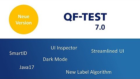 Highlights von QF-Test Version 7.0 mit Dark Mode, SmartID, UI-Inspektor und vielem mehr