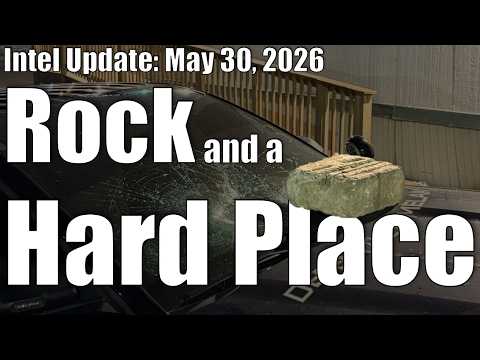 Intel Update - May 30 - Rock and a Hard Place
