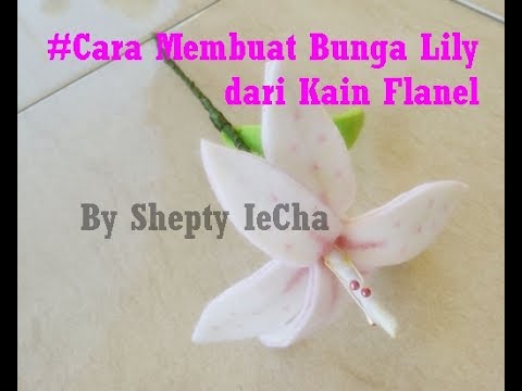 CARA MEMBUAT BUNGA  LILY DARI KAIN  FLANEL  YouTube