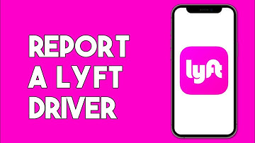 What is the Process to Report a Lyft Driver