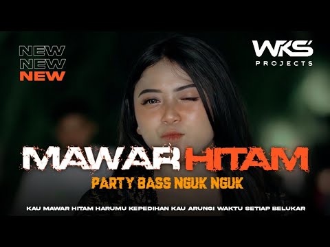 DJ MAWAR HITAM TERBARU ‼️PARTY BASS NGUK NGUK HOREG