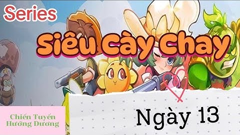 Siêu Cày Chay (Ngày 13) - Ra Mắt Bộ Đôi Hệ Hiện Dưa Lê - Ninja - Chiến Tuyến Hướng Dương