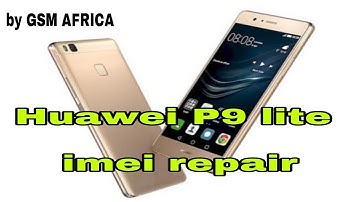 How to Huawei P9 lite imei repair 2018