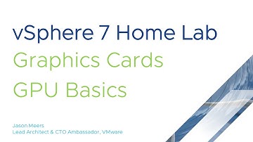 Jason Meers - VMware vSphere 7 home lab - Graphics Cards - GPU Basics