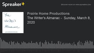 The Writer's Almanac -  Sunday, March 8, 2020