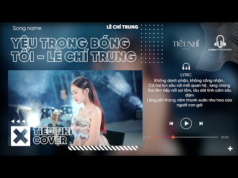 Yêu Trong Bóng Tối - Lê Chí Trung | Tiểu Nhi Cover .... Không Danh Phận , Không Công Nhận