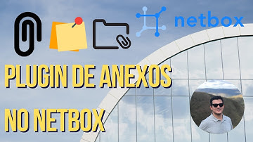 Plugin Netbox-Attachments - Anexos no Nebtox