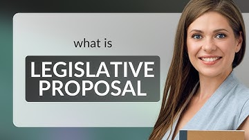 Understanding "Legislative Proposal": A Guide for English Language Learners