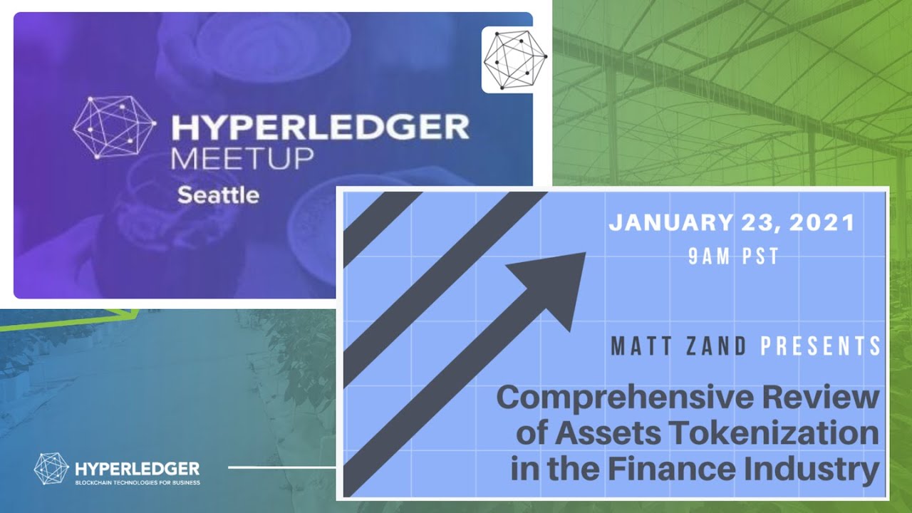 Hyperledger Seattle  Comprehensive Review of Assets Tokenization in the Finance Industry w Matt Zand