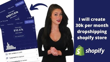 I will create 30k per month dropshipping shopify store or shopify website