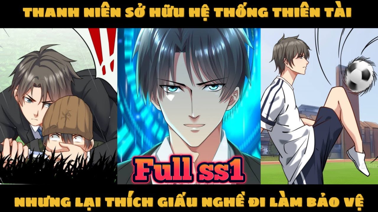 Thanh Niên Sở Hữu Hệ Thống Thiên Tài Nhưng Lại Thích Giấu Nghề Để Đi Làm Bảo Vệ (Phần 01-04).