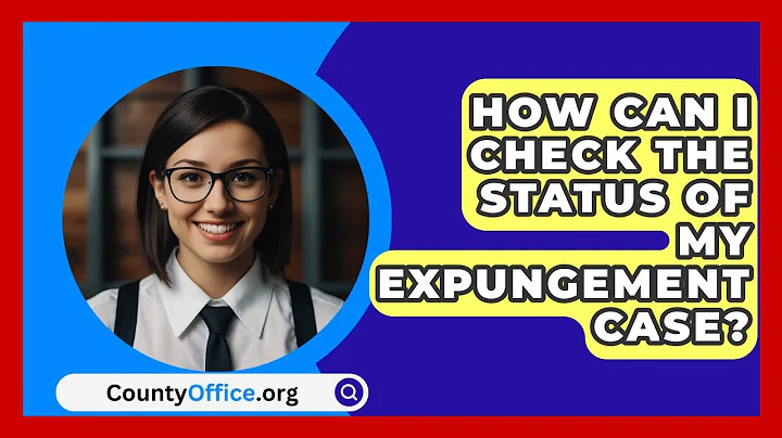 How Can I Check The Status Of My Expungement Case? - CountyOffice.org