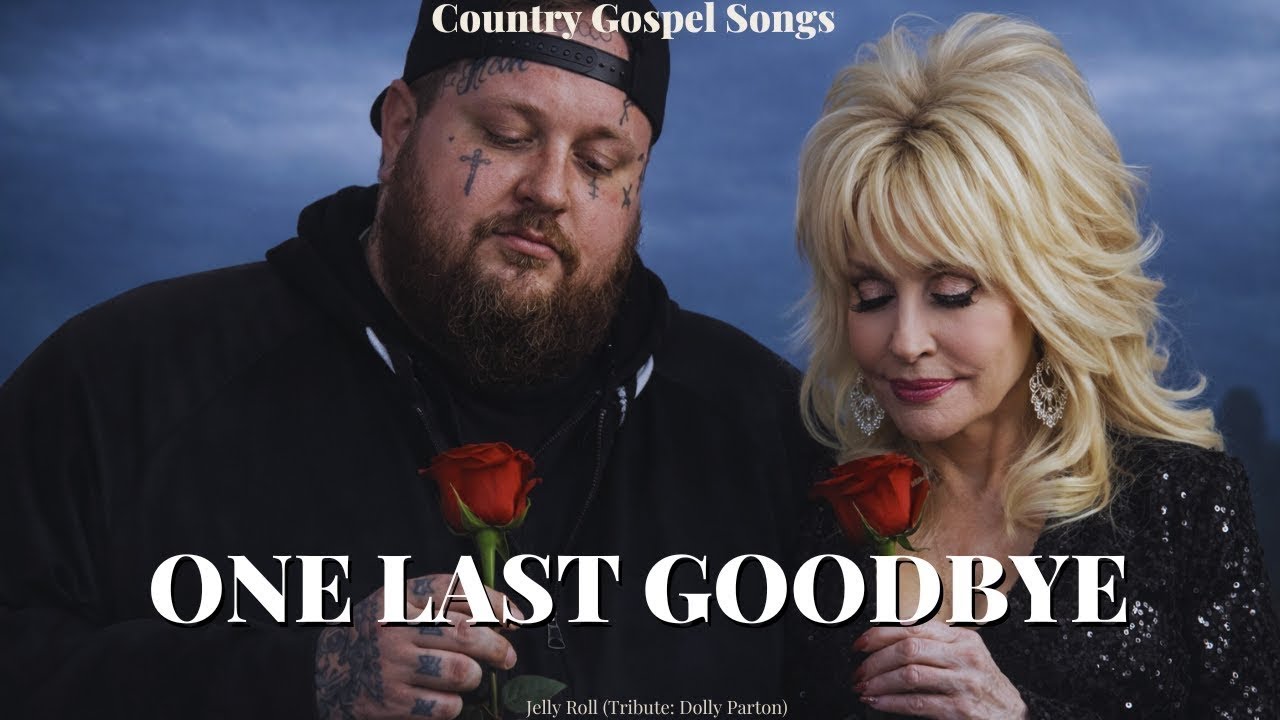 Jelly Roll & Dolly Parton - One Last Goodbye ( New Emotional Country Gospel Song Tribute 2026 )