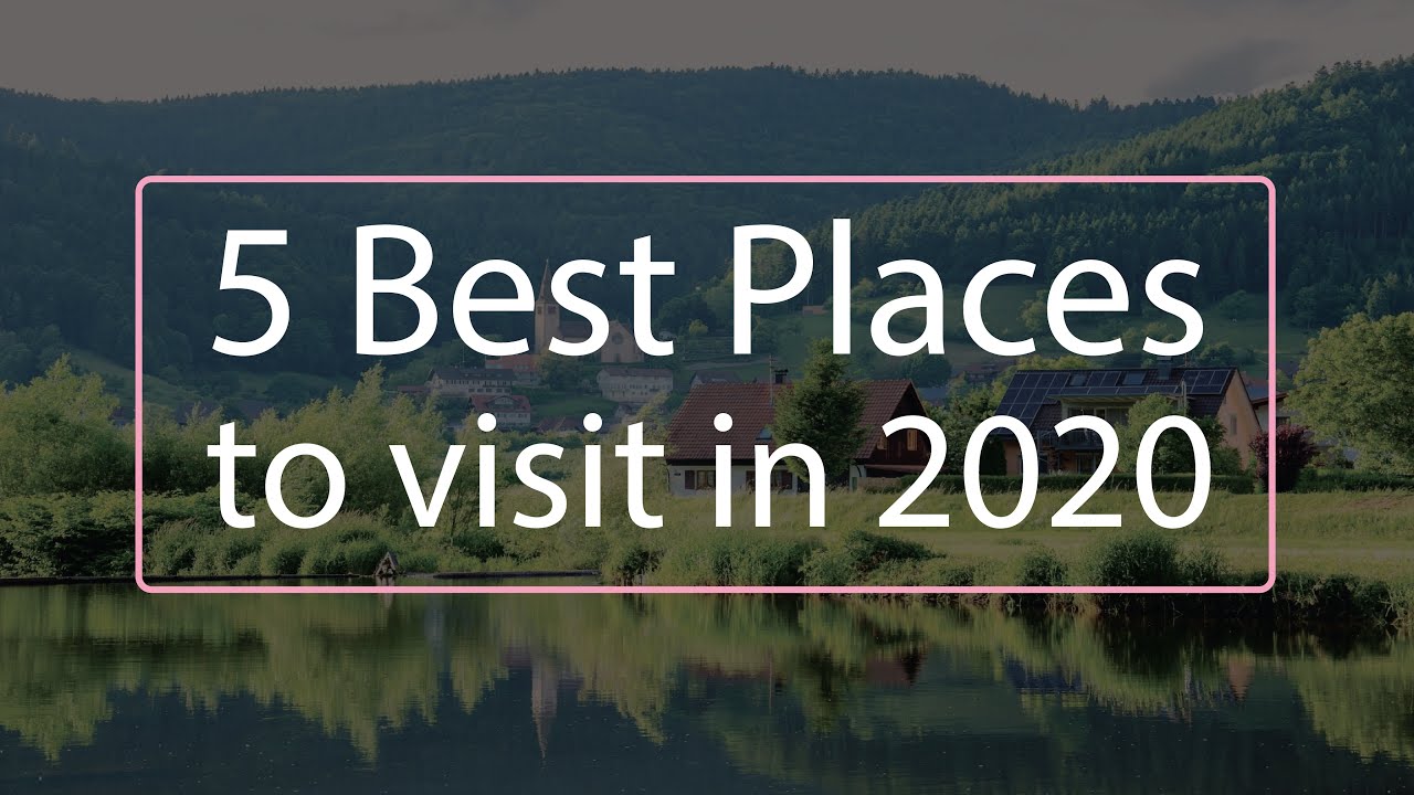 Top 5 Best Travel Destinations For Tourism 2020 | 5 Best Places