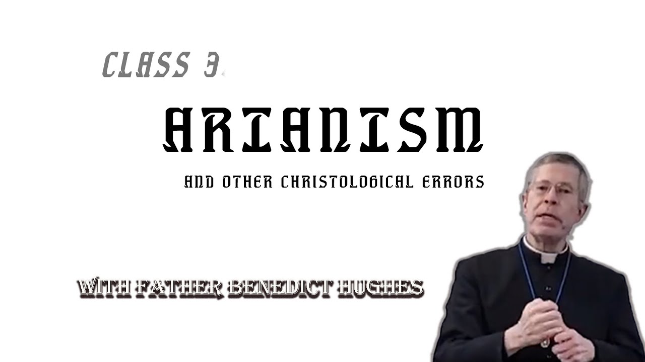 History of Heresies Class #3: Arianism