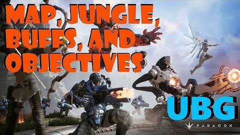 Paragon UBG (4) - Navigating and Learning the Map, Jungle, Buffs, and Objectives