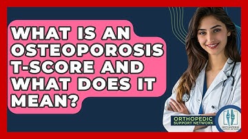 What Is An Osteoporosis T-score And What Does It Mean? - Orthopedic Support Network