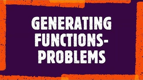 MAT 203 # PROBLEMS- GENERATING FUNCTIONS   # DISCRETE MATHEMATICAL STRUCTURES # MODULE 4  # KTU