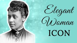 5 Things I Love About Dr. Anna Julia Cooper | Elegant Woman Icon