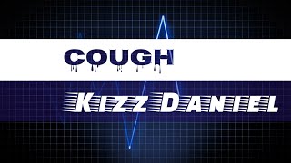 Kizz Daniel ft Empire - Cough Lyrics (Audio) [Hot] Davyd Lyrics