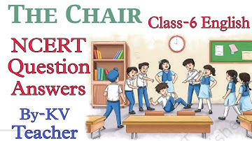 Question Answers ONLY/ The Chair/ Class-6 English New NCERT Book Poorvi Unit-2 Chapter-3