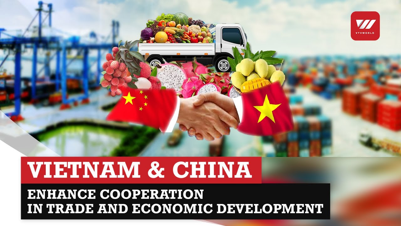 Vietnam, China enhance cooperation in trade and economic development ...