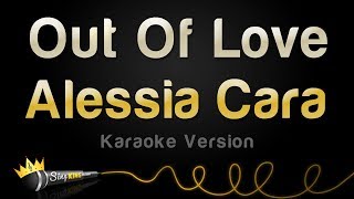 Alessia Cara - Out Of Love (Karaoke Version)