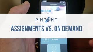 PinPoint Workforce: Assignments vs On Demand