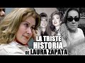 Laura Zapata Linea de Tiempo| Su triste historia y la razón de ese carácter inquebrantable