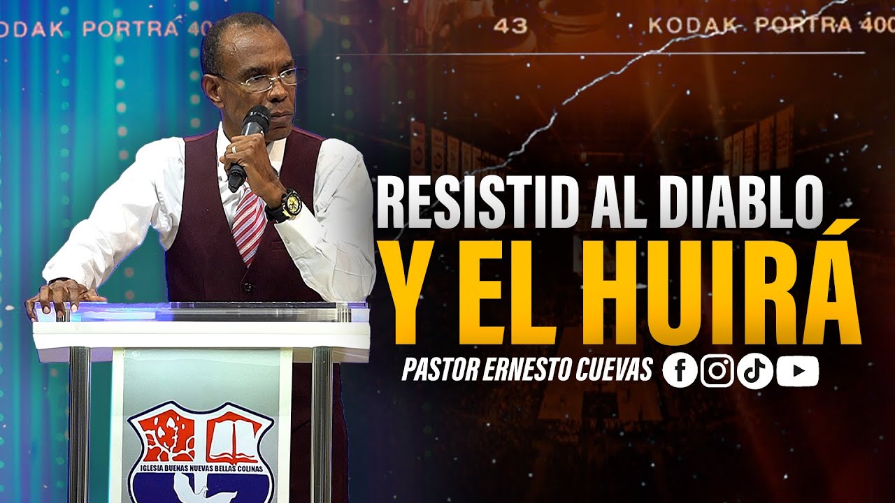RESISTID AL DIABLO Y HUIRA | PASTOR ERNESTO CUEVAS