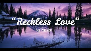 Reckless Love (Lyrics)- Passion ft. Melodie Malone