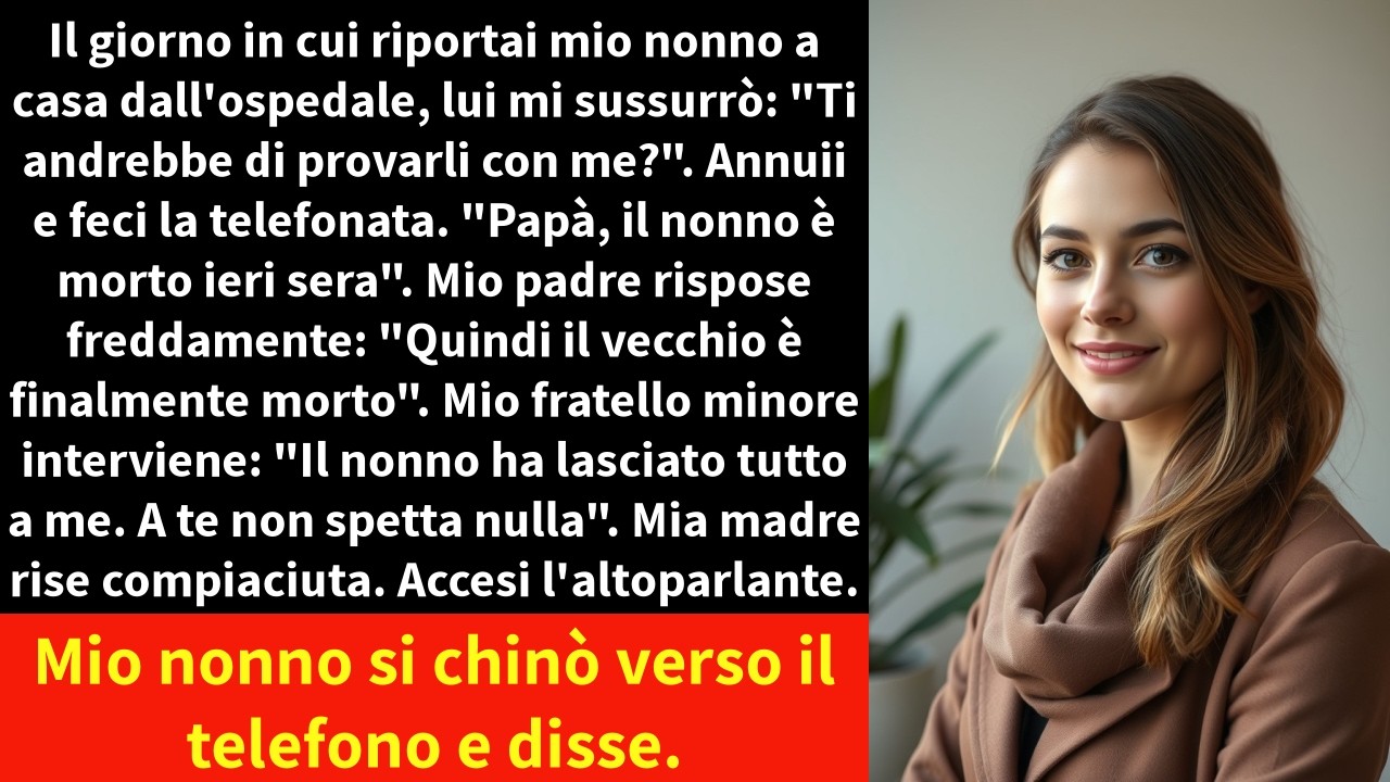 Ho detto a mio padre che il nonno era morto e lui ha sospirato: "Così il vecchio è finalmente morto." Poi mio fratello ha aggiunto che l’eredità era tutta sua e mia madre ha riso compiaciuta in...