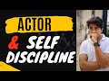 Self discipline of an actor  self control  focus  regularity  practice  consistency