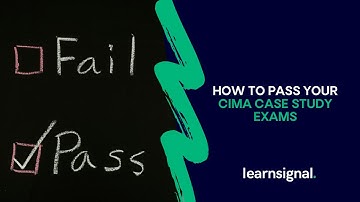 How to Pass Your CIMA Case Study Exams | learnsignal
