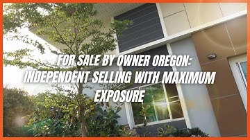 For sale by owner Oregon: Independent Selling with Maximum Exposure