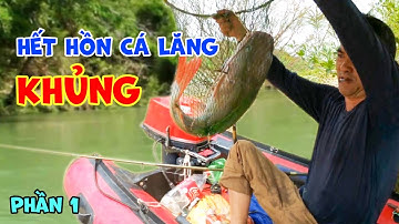 Hành Trình Đi Câu Cá Lăng Khủng Sông Serepok 3 Ngày 2 Đêm | Phần 1 | Thú vui núi rừng Tây Nguyên